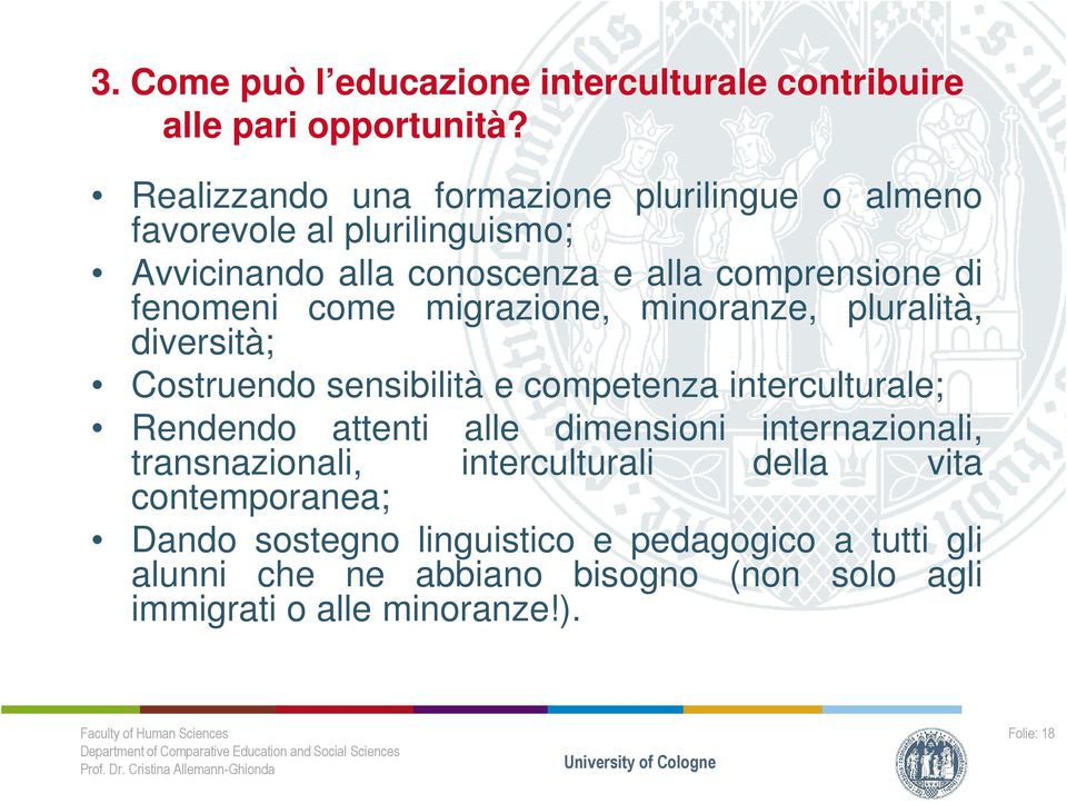 come migrazione, minoranze, pluralità, diversità; Costruendo sensibilità e competenza interculturale; Rendendo attenti alle dimensioni