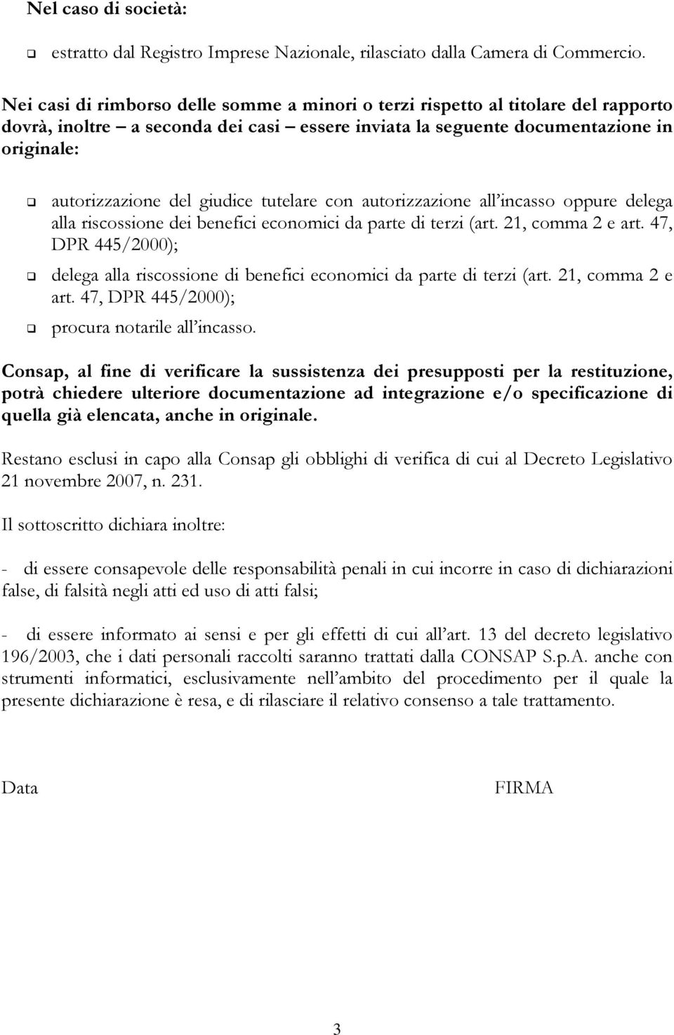 giudice tutelare con autorizzazione all incasso oppure delega alla riscossione dei benefici economici da parte di terzi (art. 21, comma 2 e art.