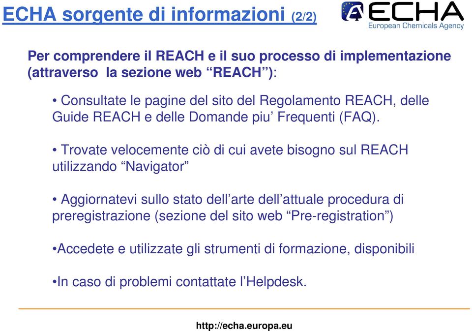 Trovate velocemente ciò di cui avete bisogno sul REACH utilizzando Navigator Aggiornatevi sullo stato dell arte dell attuale procedura