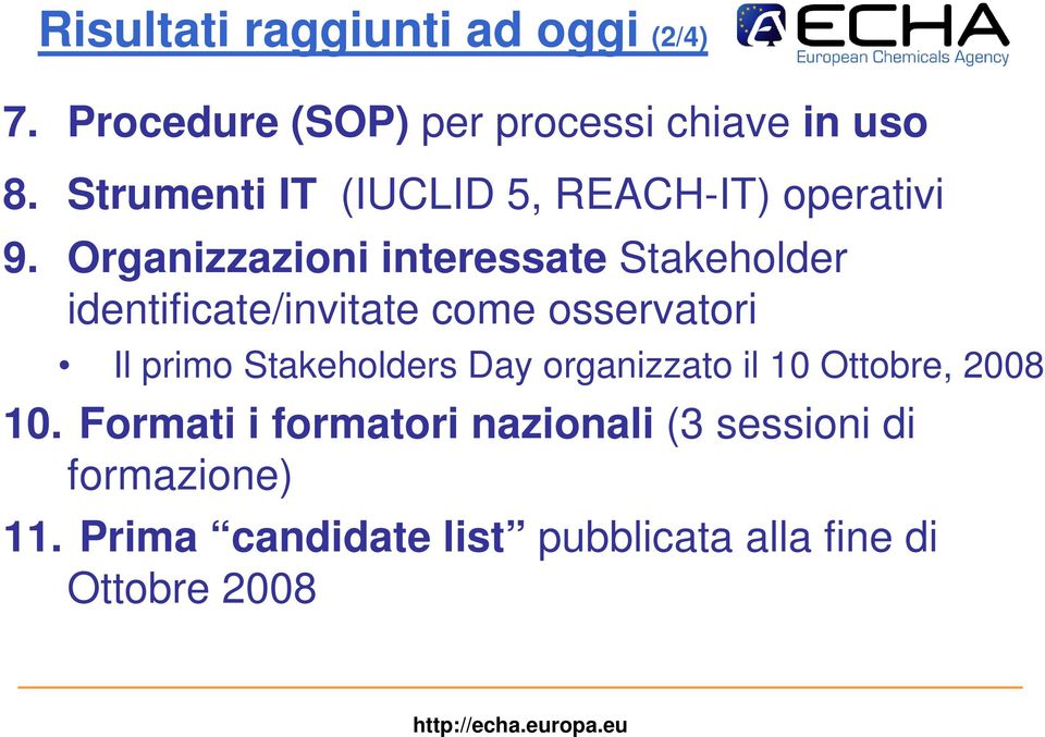 Organizzazioni interessate Stakeholder identificate/invitate come osservatori Il primo