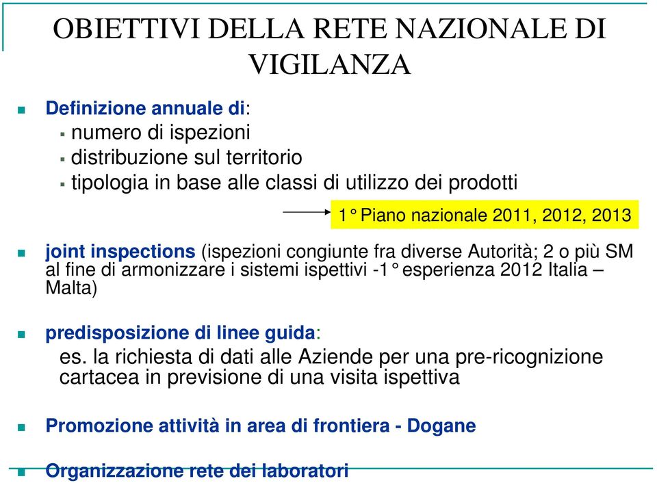 fine di armonizzare i sistemi ispettivi -1 esper ienza 2012 Italia Malta) predisposizione di linee guida: es.