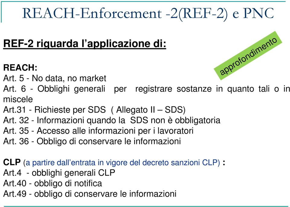 32 - Informazioni quando la SDS non è obbligatoria Art. 35 - Accesso alle informazioni per i lavoratori Art.