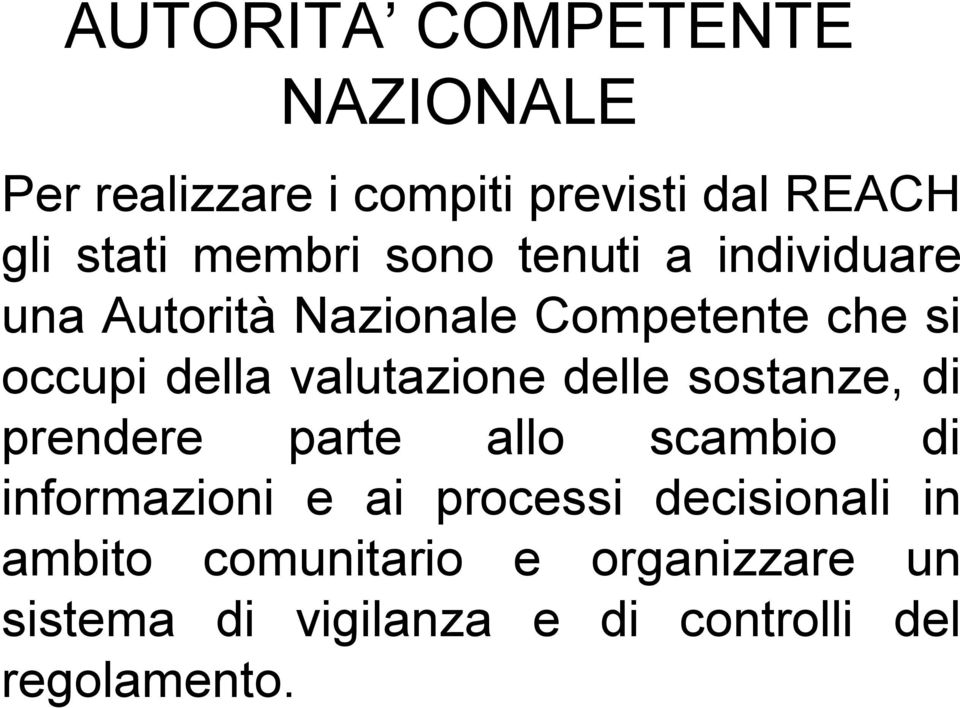 valutazione delle sostanze, di prendere parte allo scambio di informazioni e ai processi