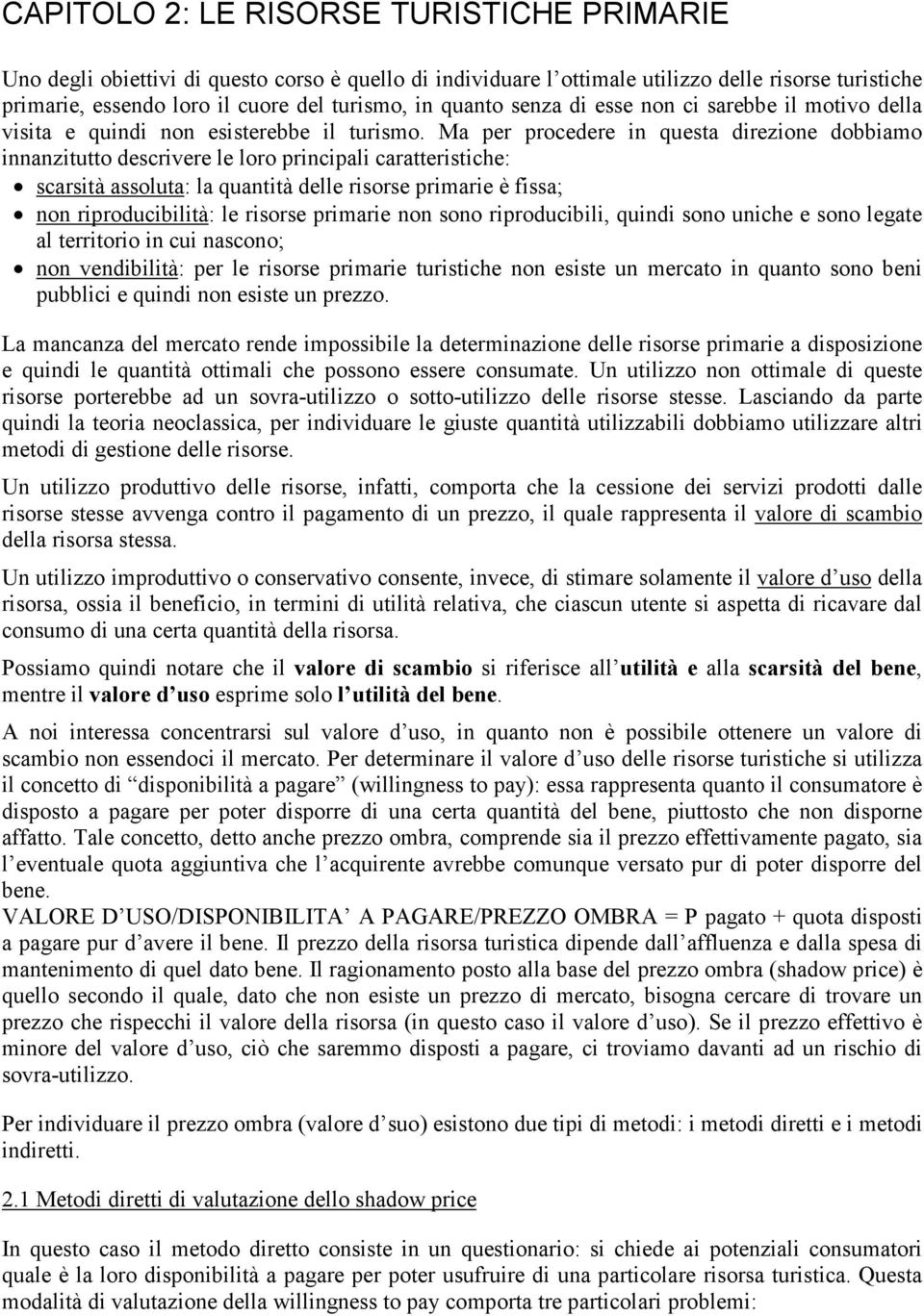 Ma per procedere in quesa direzione dobbiamo innanziuo descrivere le loro principali caraerisiche: scarsià assolua: la quanià delle risorse primarie è fissa; non riproducibilià: le risorse primarie