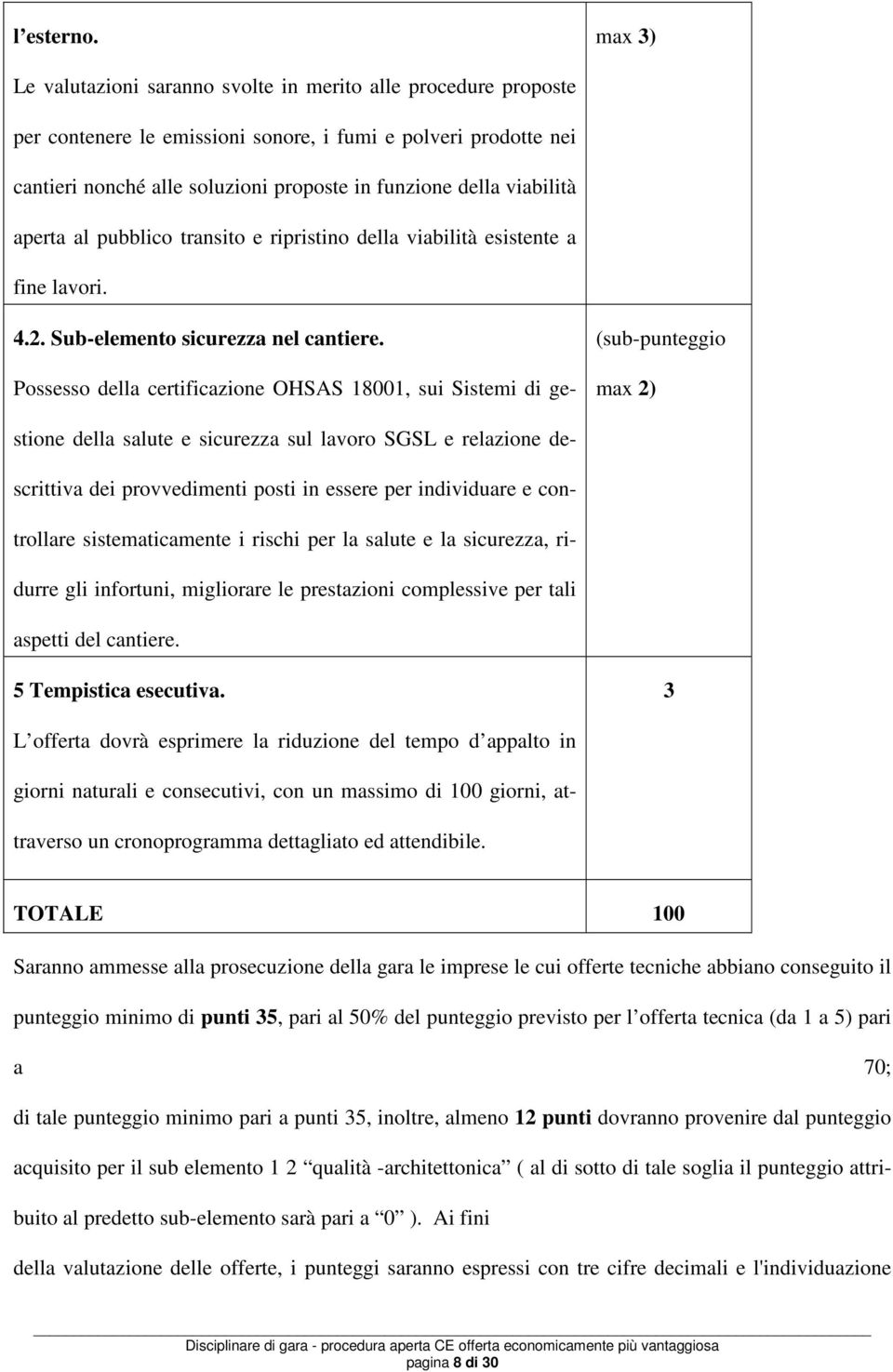 viabilità aperta al pubblico transito e ripristino della viabilità esistente a fine lavori. 4.2. Sub-elemento sicurezza nel cantiere.