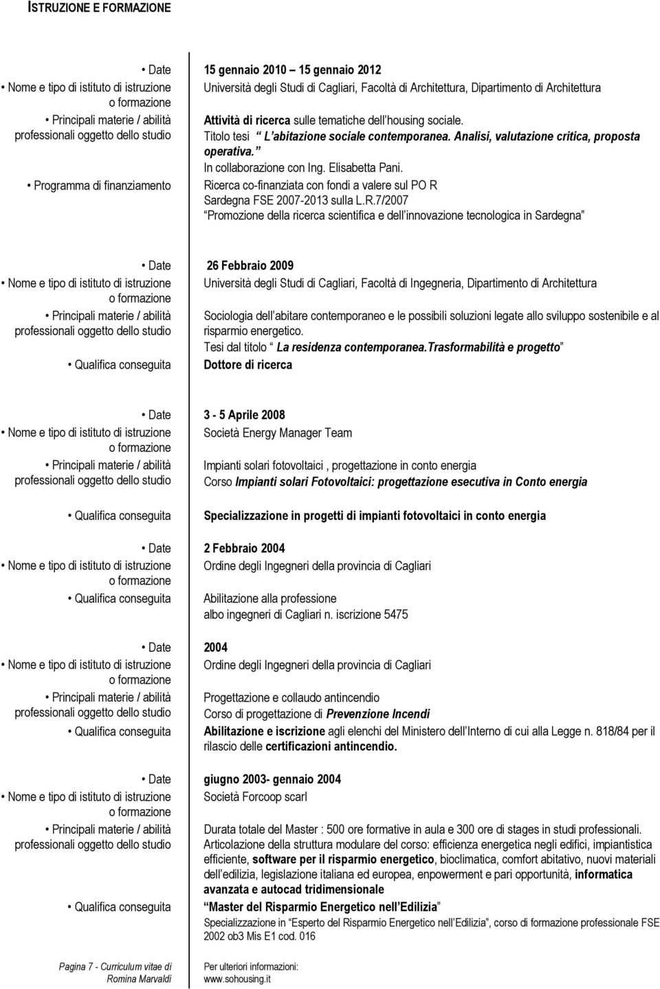 Analisi, valutazione critica, proposta operativa. In collaborazione con Ing. Elisabetta Pani.