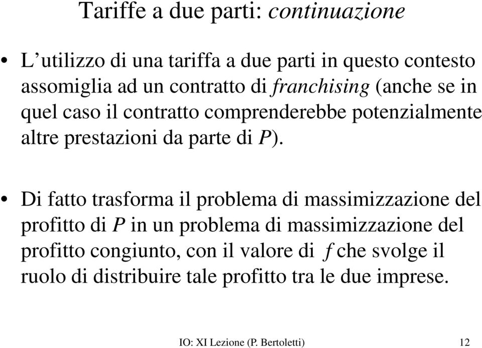 Di fatto trasforma il problema di massimizzazione del profitto di P in un problema di massimizzazione del profitto