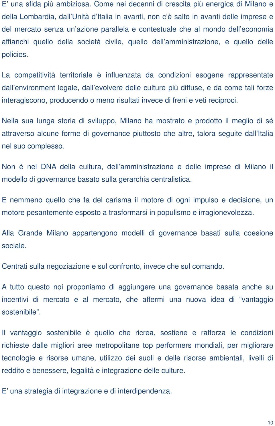 al mondo dell economia affianchi quello della società civile, quello dell amministrazione, e quello delle policies.