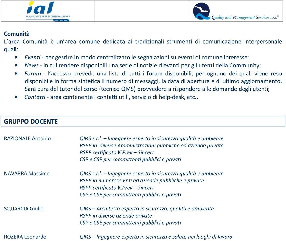 viene reso disponibile in forma sintetica il numero di messaggi, la data di apertura e di ultimo aggiornamento.