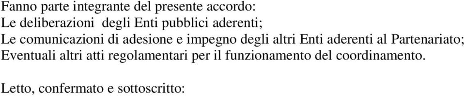 altri Enti aderenti al Partenariato; Eventuali altri atti