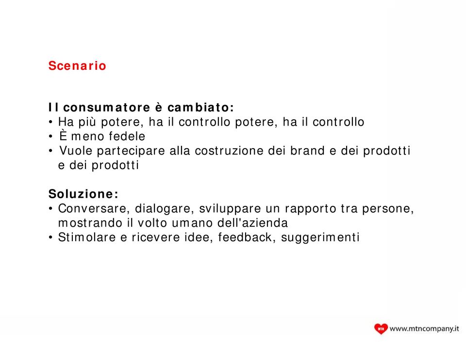 e dei prodotti Soluzione: Conversare, dialogare, sviluppare un rapporto tra