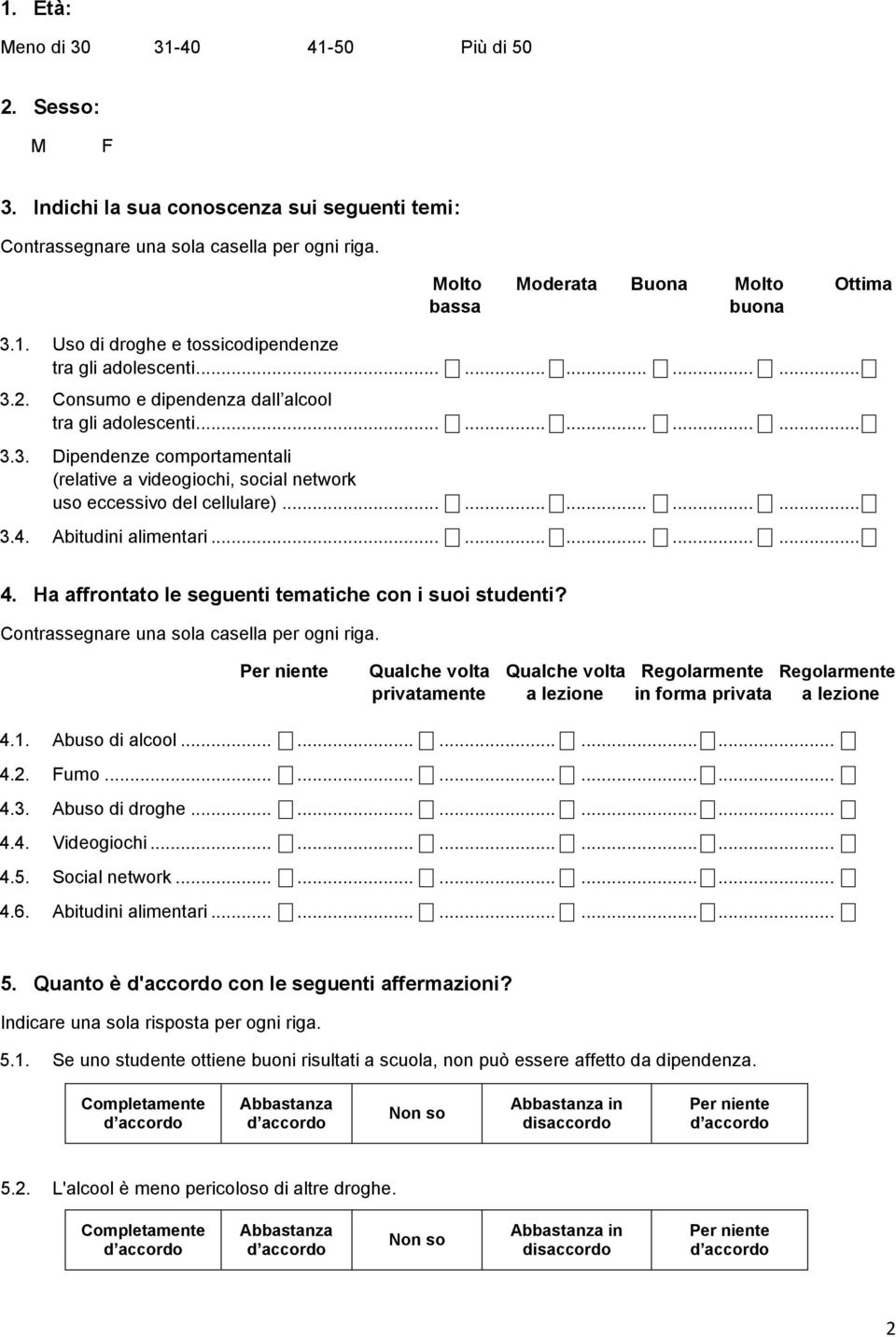 Abitudini alimentari............... 4. Ha affrontato le seguenti tematiche con i suoi studenti? Contrassegnare una sola casella per ogni riga.