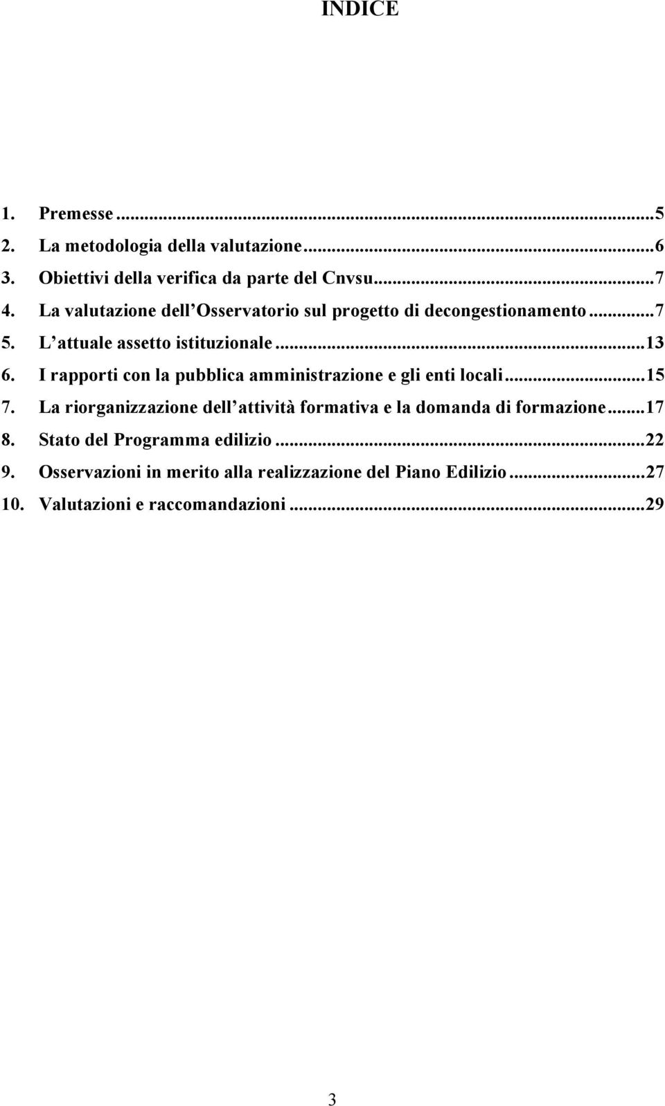 I rapporti con la pubblica amministrazione e gli enti locali...15 7.