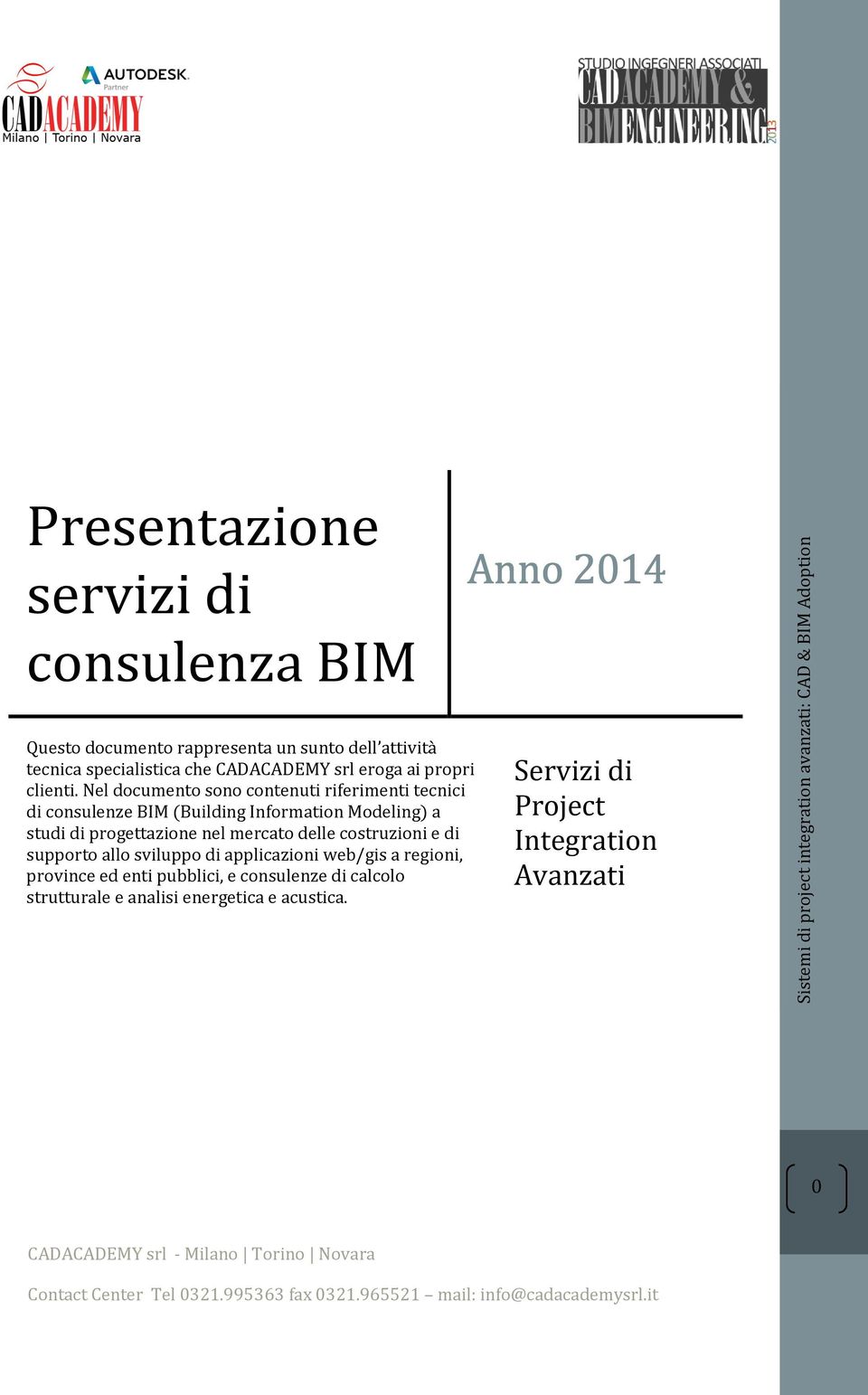 Nel documento sono contenuti riferimenti tecnici di consulenze BIM (Building Information Modeling) a studi di progettazione nel mercato delle