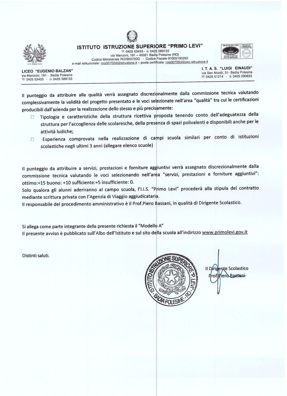 it UNI EN ISO 3001 ioss OUALITA CERTIFICATO via Manzni, 191 - Badia Plesine S 0425 53433 -,8 0425 589133 via San Niclò, 31- Badia Plesine «0425 51214-8 0425 590833 Il punteggi da attribuire alla