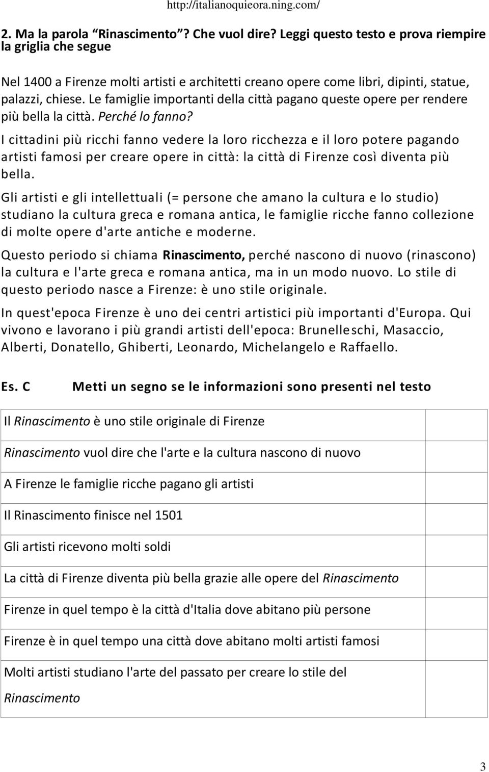 Le famiglie importanti della città pagano queste opere per rendere più bella la città. Perché lo fanno?