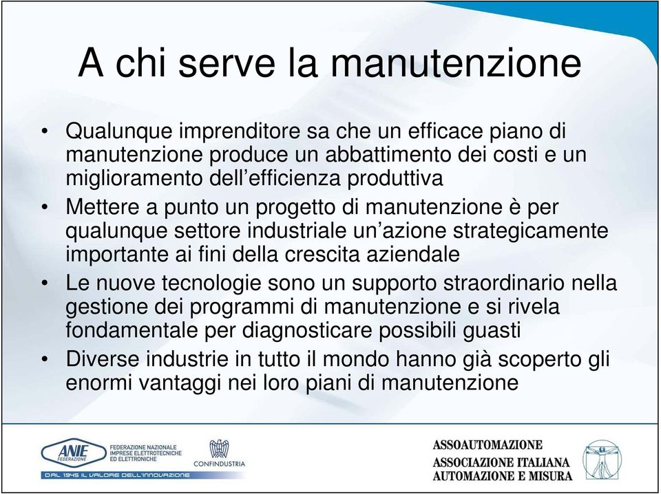 ai fini della crescita aziendale Le nuove tecnologie sono un supporto straordinario nella gestione dei programmi di manutenzione e si rivela