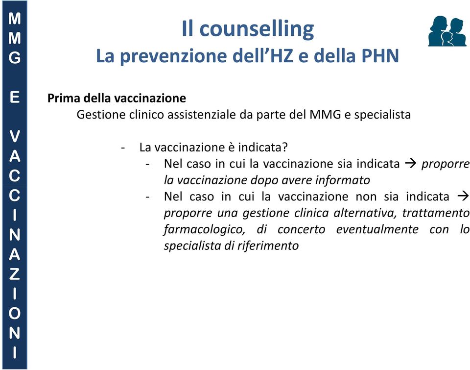 - el caso in cui la vaccinazione sia indicata proporre la vaccinazione dopo avere informato - el caso in