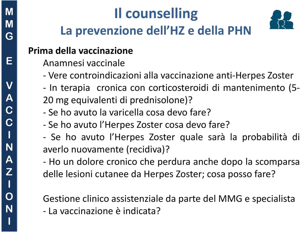 - Se ho avuto l Herpes oster cosa devo fare? - Se ho avuto l Herpes oster quale sarà la probabilità di averlo nuovamente (recidiva)?