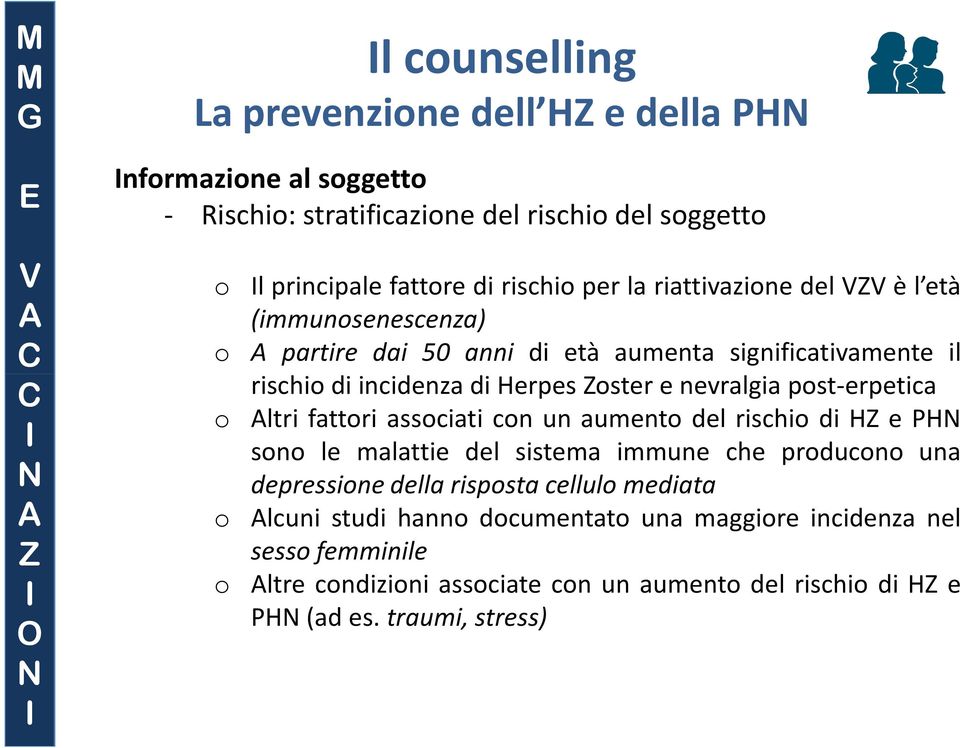 post-erpetica o ltri fattori associati con un aumento del rischio di H e PH sono le malattie del sistema immune che producono una depressione della risposta