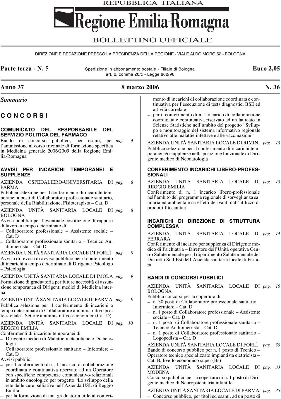 4 l ammissione al corso triennale di formazione specifica in Medicina generale 2006/2009 della Regione Emilia-Romagna AVVISI PER INCARICHI TEMPORANEI E SUPPLENZE AZIENDA OSPEDALIERO-UNIVERSITARIA DI