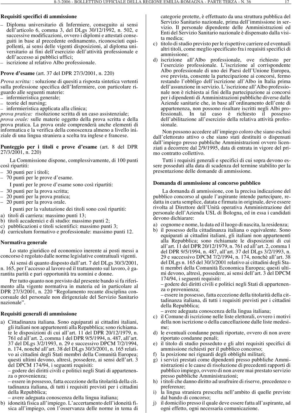 502, e successive modificazioni, ovvero i diplomi e attestati conseguiti in base al precedente ordinamento, riconosciuti equipollenti, ai sensi delle vigenti disposizioni, al diploma universitario ai