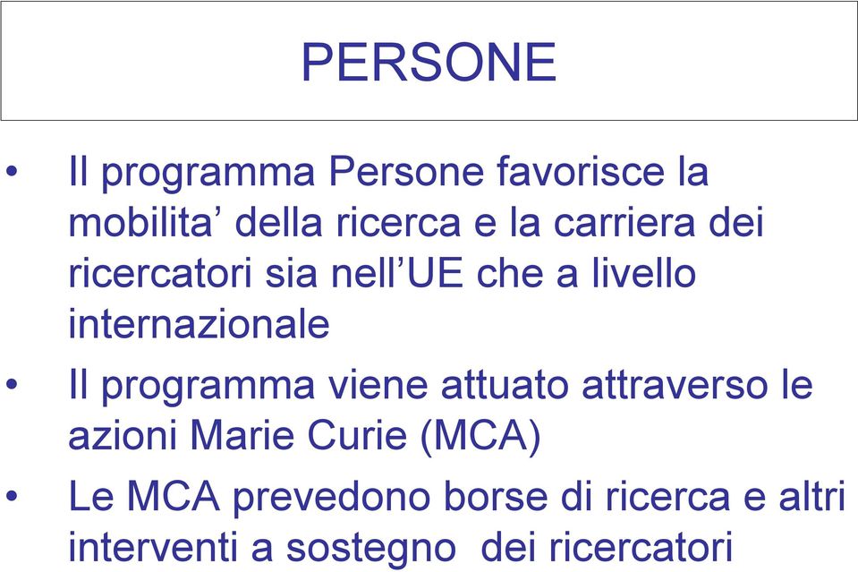 programma viene attuato attraverso le azioni Marie Curie (MCA) Le MCA