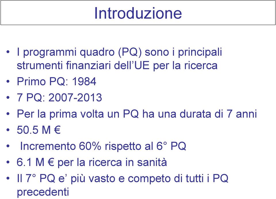 PQ ha una durata di 7 anni 50.5 M Incremento 60% rispetto al 6 PQ 6.