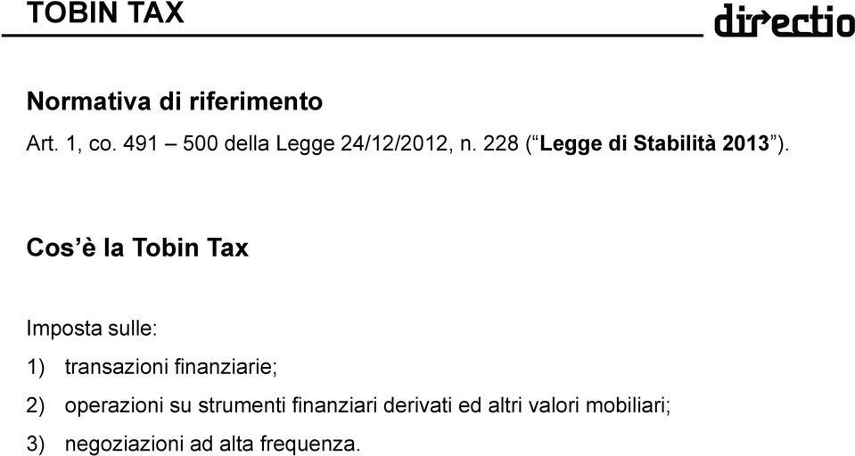 Cos è la Tobin Tax Imposta sulle: 1) transazioni finanziarie; 2)