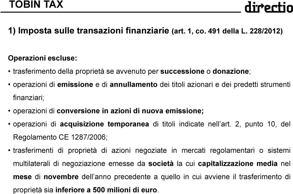 strumenti finanziari; operazioni di conversione in azioni di nuova emissione; operazioni di acquisizione temporanea di titoli indicate nell art.