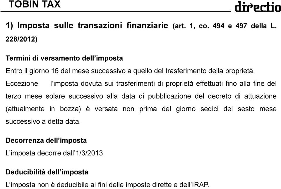 Eccezione l imposta dovuta sui trasferimenti di proprietà effettuati fino alla fine del terzo mese solare successivo alla data di pubblicazione del decreto di