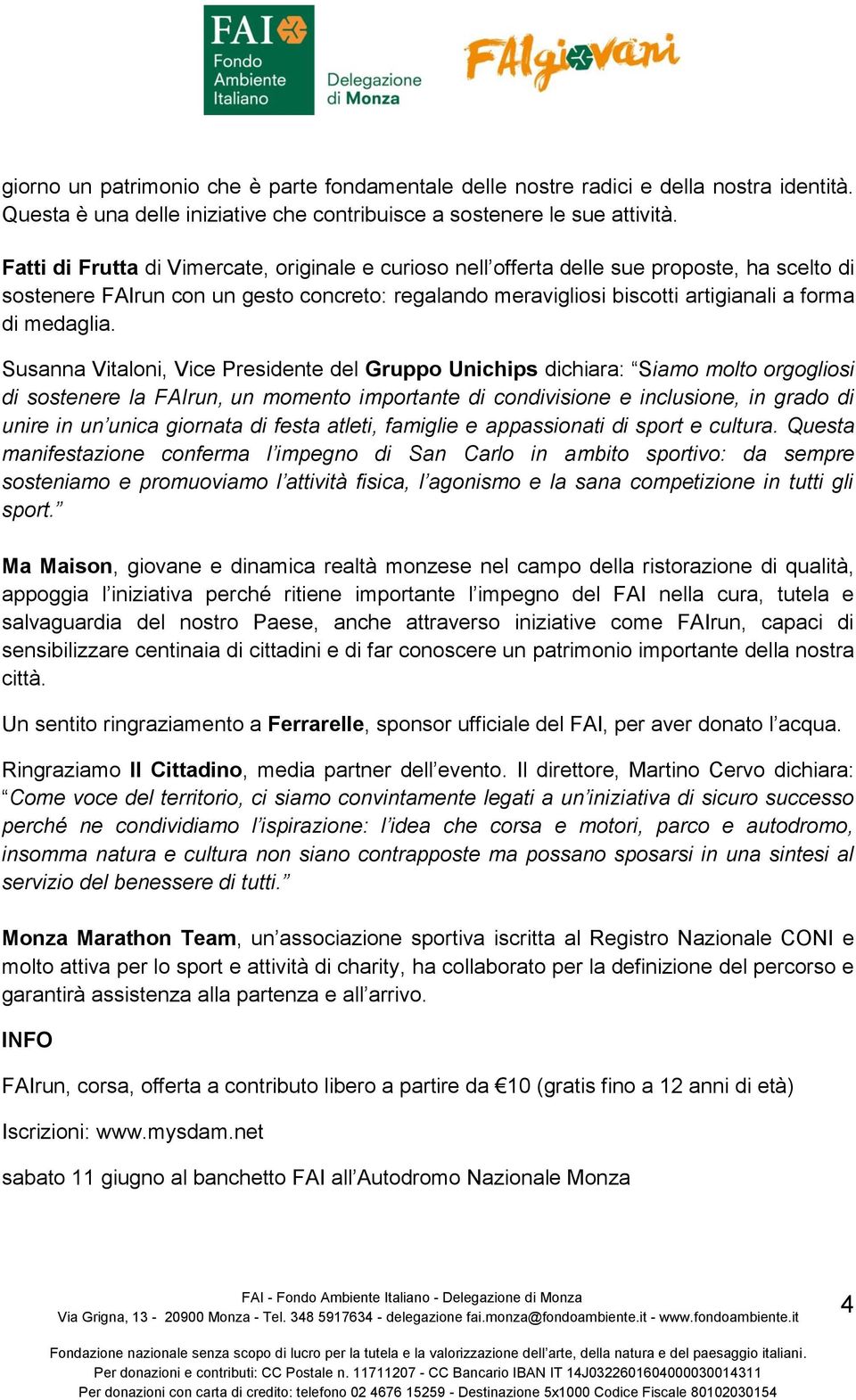 Susanna Vitaloni, Vice Presidente del Gruppo Unichips dichiara: Siamo molto orgogliosi di sostenere la FAIrun, un momento importante di condivisione e inclusione, in grado di unire in un unica