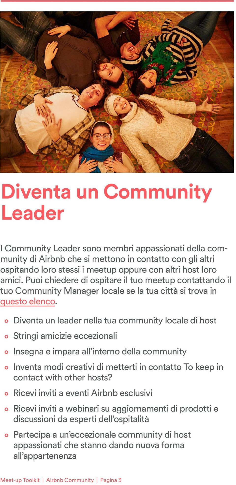 Diventa un leader nella tua community locale di host Stringi amicizie eccezionali Insegna e impara all interno della community Inventa modi creativi di metterti in contatto To keep in contact with