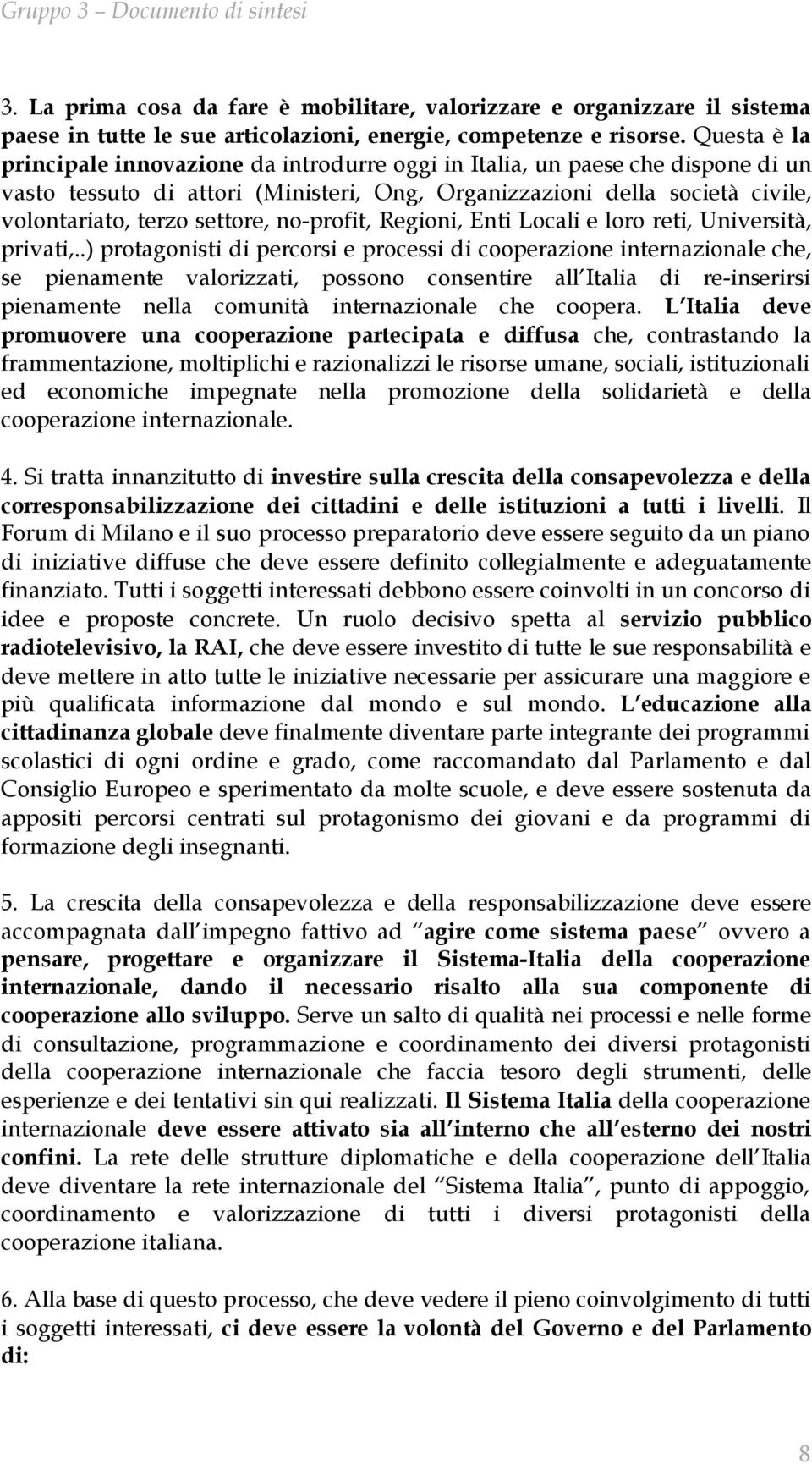 no-profit, Regioni, Enti Locali e loro reti, Università, privati,.