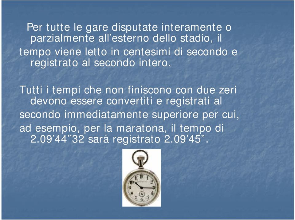 Tutti i tempi che non finiscono con due zeri devono essere convertiti e registrati al