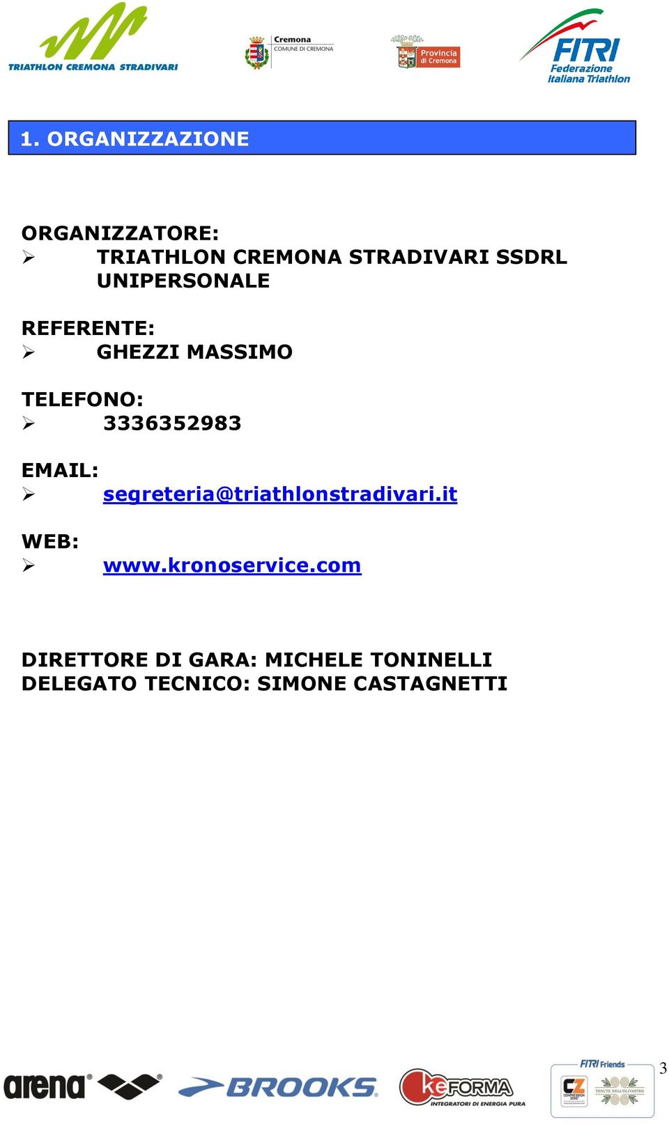 segreteria@triathlonstradivari.it WEB: www.kronoservice.