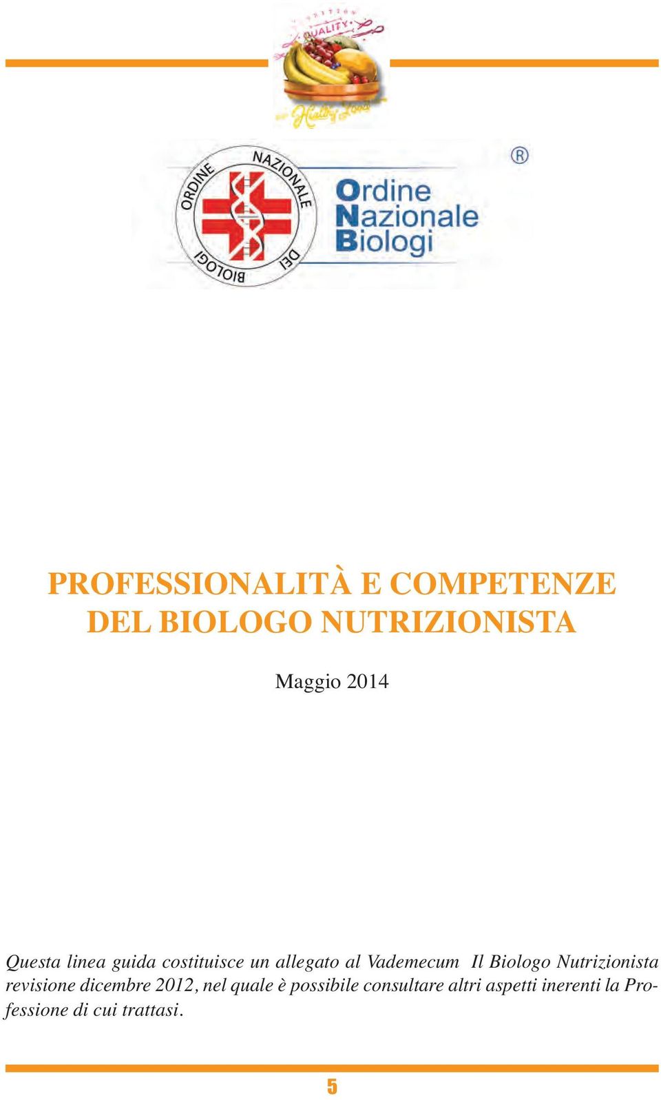 Biologo Nutrizionista revisione dicembre 2012, nel quale è