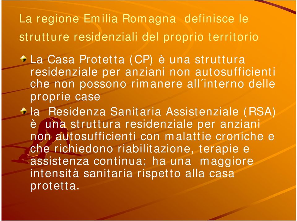 Residenza Sanitaria Assistenziale (RSA) è una struttura residenziale per anziani non autosufficienti con malattie