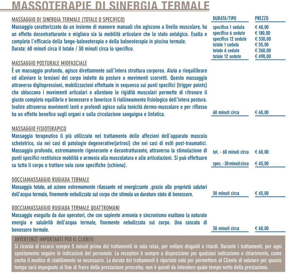 Durata: 60 minuti circa il totale / 30 minuti circa lo specifico. Massaggio Posturale Miofasciale è un massaggio profondo, agisce direttamente sull intera struttura corporea.