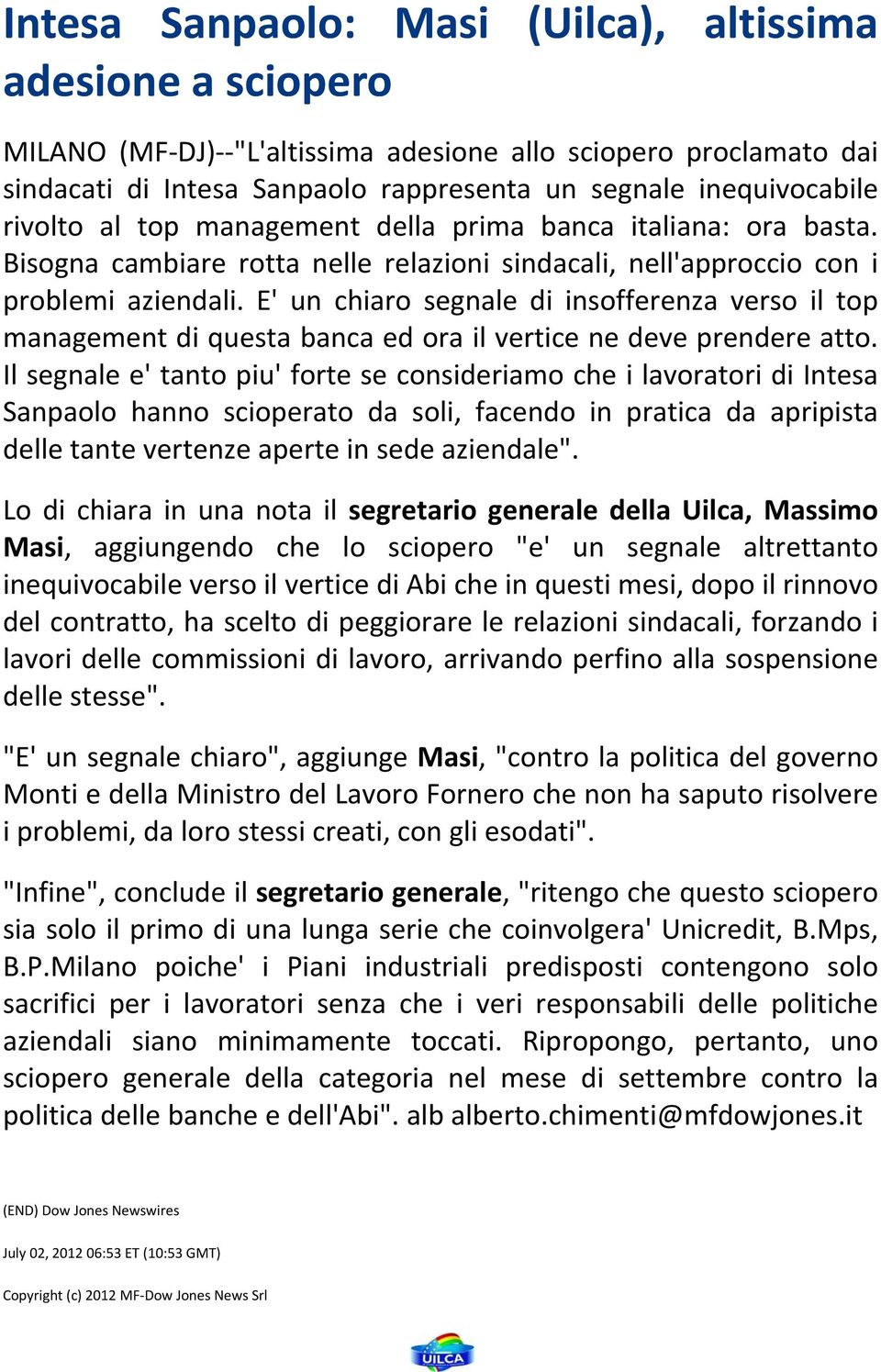 E' un chiaro segnale di insofferenza verso il top management di questa banca ed ora il vertice ne deve prendere atto.