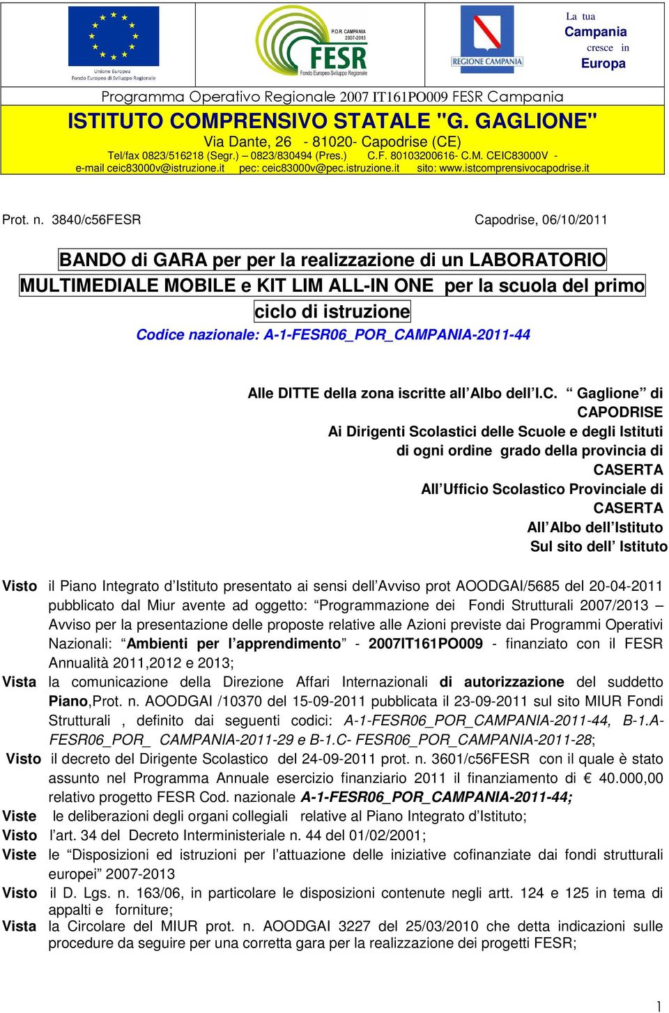 3840/c56FESR Capodrise, 06/10/2011 BANDO di GARA per per la realizzazione di un LABORATORIO MULTIMEDIALE MOBILE e KIT LIM ALL-IN ONE per la scuola del primo ciclo di istruzione Codice nazionale: