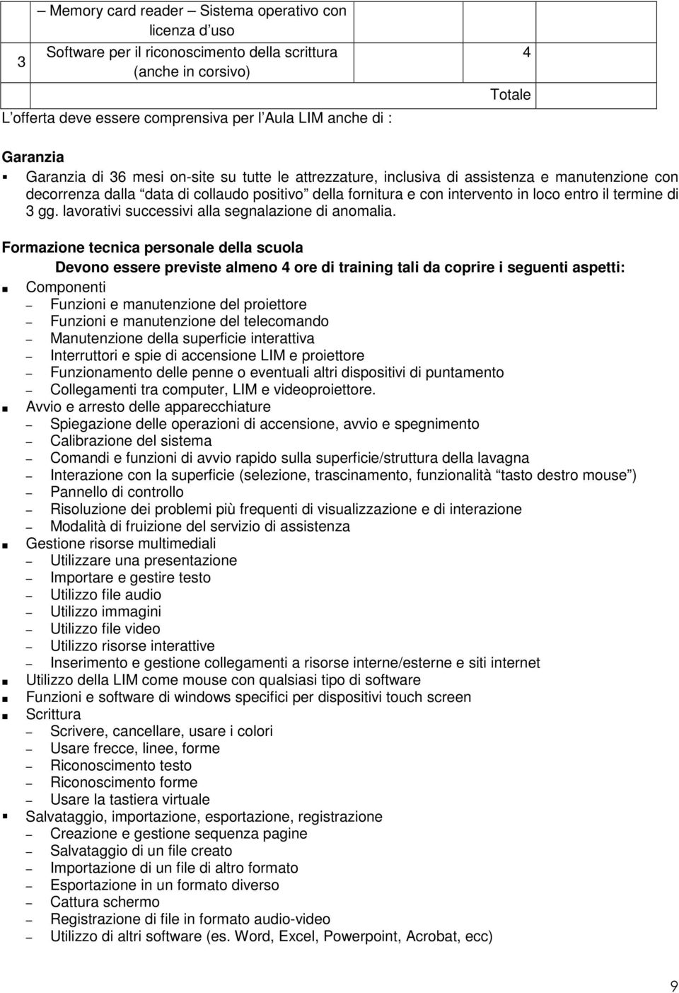 termine di 3 gg. lavorativi successivi alla segnalazione di anomalia.