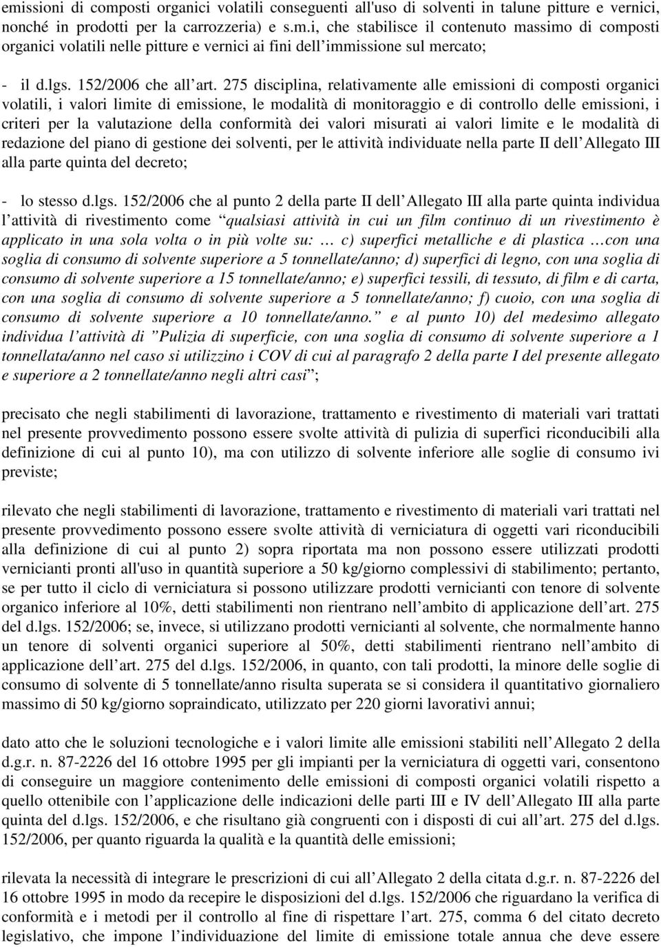 275 disciplina, relativamente alle emissioni di composti organici volatili, i valori limite di emissione, le modalità di monitoraggio e di controllo delle emissioni, i criteri per la valutazione