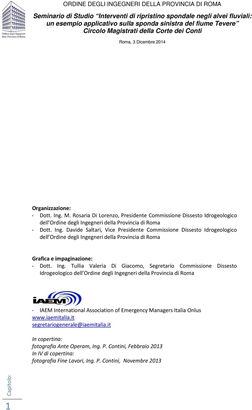 Managers Italia Onlus www.iaemitalia.it segretariogenerale@iaemitalia.it In copertina: fotografia Ante Operam, Ing. P.