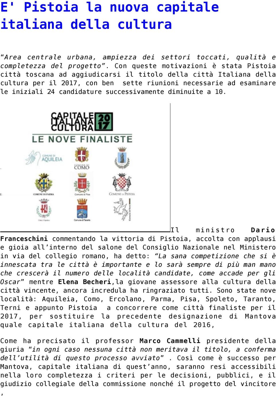 candidature successivamente diminuite a 10.