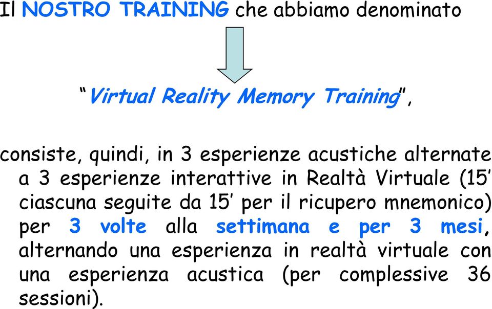 ciascuna seguite da 15 per il ricupero mnemonico) per 3 volte alla settimana e per 3 mesi,