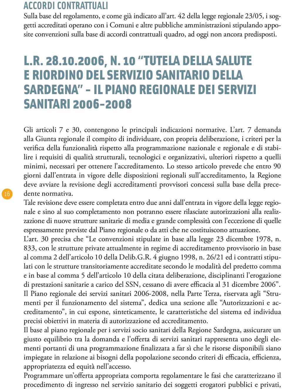 ancora predisposti. L.R. 28.10.2006, n.