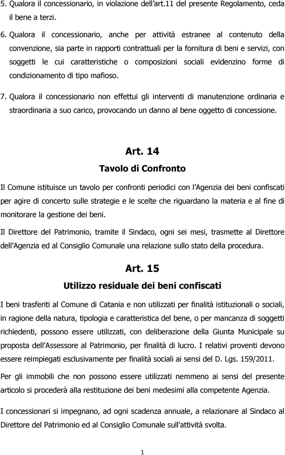 composizioni sociali evidenzino forme di condizionamento di tipo mafioso. 7.