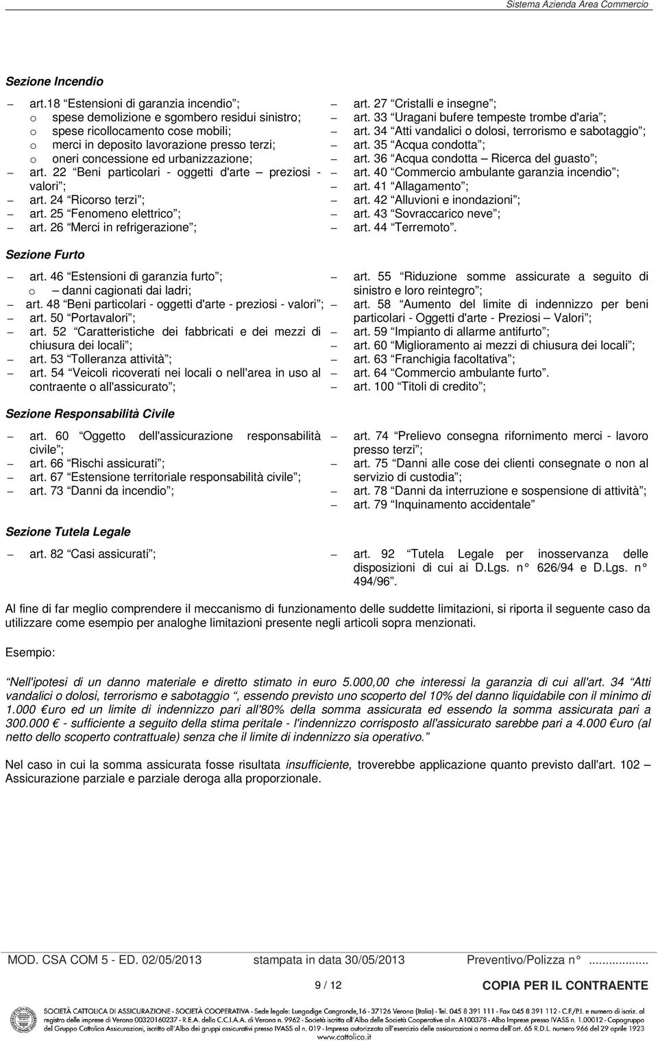 urbanizzazione; art. 22 Beni particolari - oggetti d'arte preziosi - valori ; art. 24 Ricorso terzi ; art. 25 Fenomeno elettrico ; art. 26 Merci in refrigerazione ; Sezione Furto art.