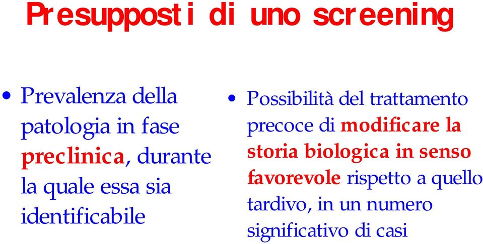 del trattamento precoce di modificare la storia biologica in senso